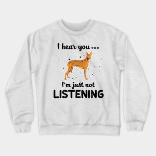 Pharaoh Hound I hear you Iam just not listening Crewneck Sweatshirt